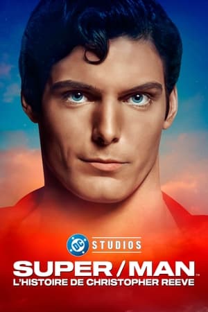 Super/Man: L&rsquo;histoire de Christopher Reeve