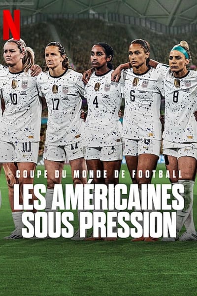 Coupe du Monde de Football : Les Américaines Sous Pression Saison 1