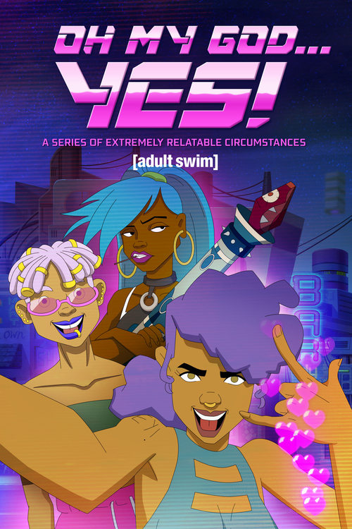 Oh My God… Yes! A Series of Extremely Relatable Circumstances Saison 1