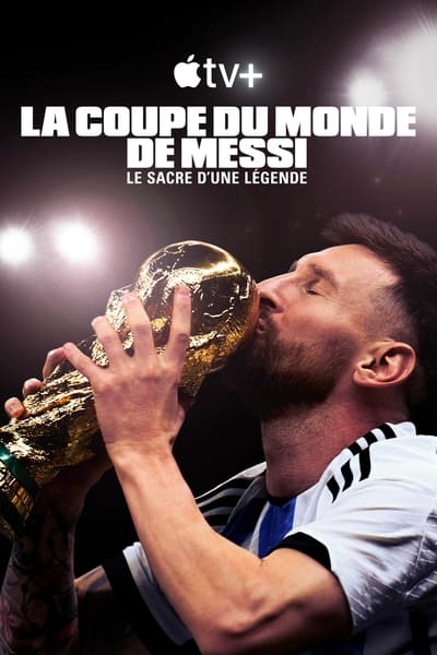 La Coupe du Monde de Messi : le sacre d’une légende Saison 1